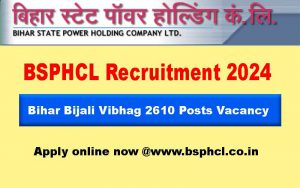 BSPHCL Recruitment 2025 - बिहार बिजली विभाग भर्ती 2610 Vacancy, Apply ...